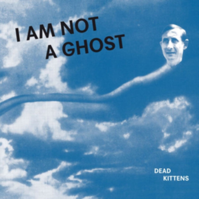 DEAD KITTENS | I AM NOT A GHOST | VINYL RECORD (LP)