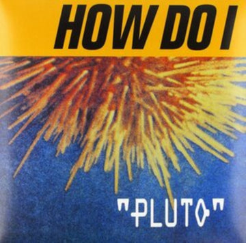 HOW DO I | PLUTO | VINYL RECORD (LP)