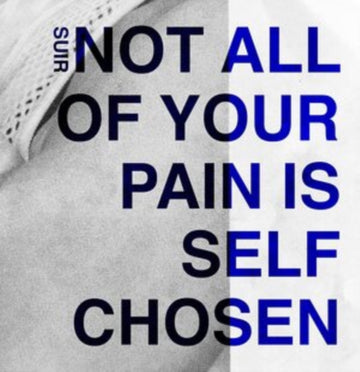NOT ALL OF YOUR PAIN IS SELF CHOSEN | VINYL RECORD (LP)