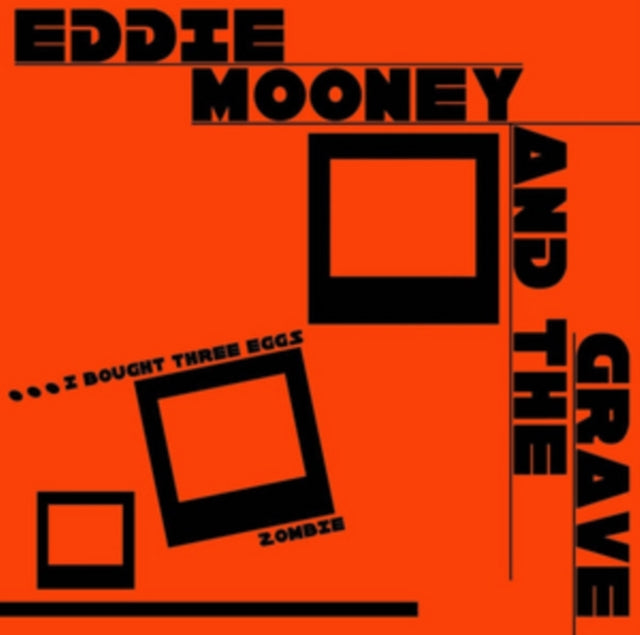 MOONEY, EDDIE & THE GRAVE | I BOUGHT THREE EGGS | 7IN VINYL
