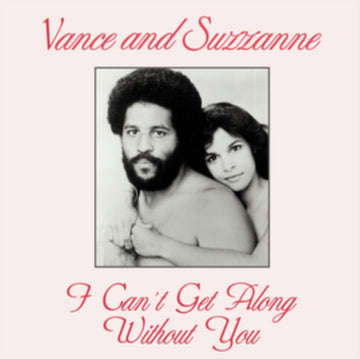 VANCE & SUZZANNE | I CAN'T GET ALONG WITHOUT YOU | 12IN VINYL