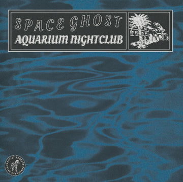 SPACE GHOST | AQUARIUM NIGHTCLUB | VINYL RECORD (LP)