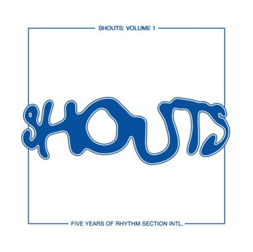 VARIOUS ARTISTS | SHOUTS: VOLUME 1, FIVE YEARS OF RHYTHM SECTION INTL. | 12IN VINYL