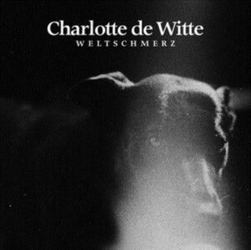 DE WITTE, CHARLOTTE | WELTSCHMERZ | 12IN VINYL