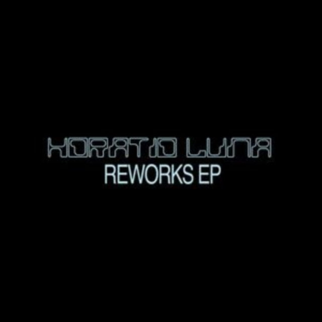 LUNA, HORATIO | REWORKS EP | 12IN VINYL