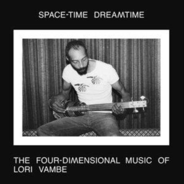 VAMBE, LORI | SPACE-TIME DREAMTIME: THE FOUR DIMENSIONAL MUSIC OF LORI VAMBE (2LP) | VINYL RECORD (LP)