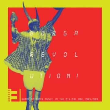 BORGA REVOLUTION! GHANAIAN DANCE MUSIC IN THE DIGITAL AGE, 1984 - 1999 (VOLUME 3) (2LP) | VINYL RECORD (LP)
