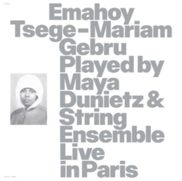 EMAHOY TSEGE MARIAM GEBRU PLAYED BY MAYA DUNIETZ & STRING ENSEMBLE, LIVE IN PARIS | VINYL RECORD (LP)