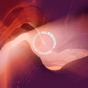 ALL IS BEAUTIFUL... BECAUSE WE ARE DOOMED (X) (NEON PINK/PURPLE MARBLED VINYL) | VINYL RECORD (LP)