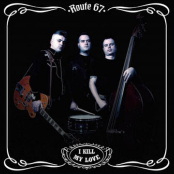 ROUTE 67 | I KILL MY LOVE | VINYL RECORD (LP)