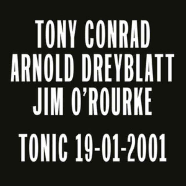 CONRAD, TONY; ARNOLD DREYBLATT; JIM O'ROURKE | TONIC 19-01-2001 | VINYL RECORD (LP)