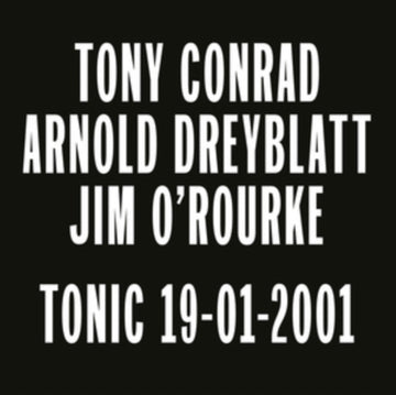 CONRAD, TONY; ARNOLD DREYBLATT; JIM O'ROURKE | TONIC 19-01-2001 | VINYL RECORD (LP)