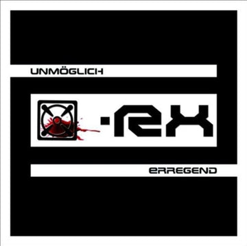 X-RX | UNMOEGLICH ERREGEND | CD