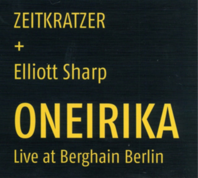 ZEITKRATZER | ONEIRIKA - LIVE AT BERGHAIN BERLIN | CD