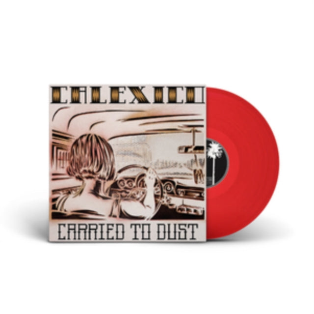 CALEXICO | CARRIED TO DUST (RED VINYL) | VINYL RECORD (LP)