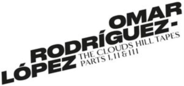 RODRIGUEZ-LOPEZ, OMAR | CLOUDS HILL TAPES PTS. I, II & III | VINYL RECORD (LP)