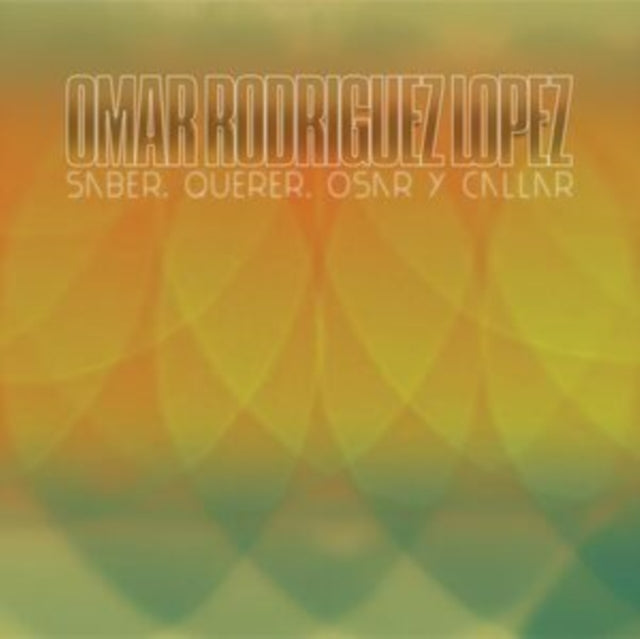 RODRIGUEZ-LOPEZ, OMAR | SABER, QUERER, OSAR & CALLAR | VINYL RECORD (LP)