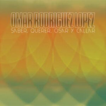 RODRIGUEZ-LOPEZ, OMAR | SABER, QUERER, OSAR & CALLAR | VINYL RECORD (LP)