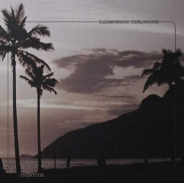 HARMONIOUS THELONIOUS | AVENTURE | 12IN VINYL