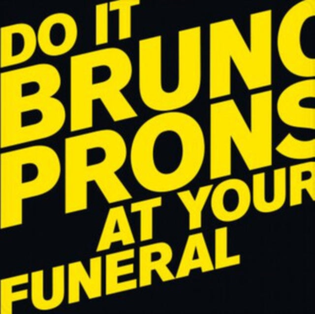 PRONSATO, BRUNO | DO IT AT YOUR FUNERAL (2LP) | 12IN VINYL