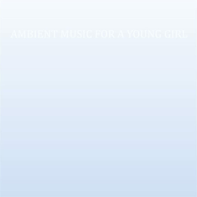 CASS. | AMBIENT MUSIC FOR A YOUNG GIRL | VINYL RECORD (LP)