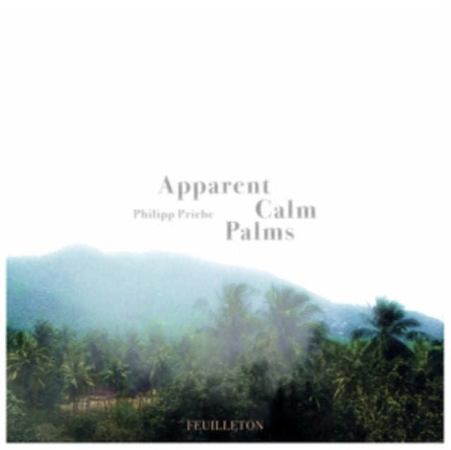 PRIEBE, PHILIPP | APPARENT CALM PALMS (2 12INCH) | 12IN VINYL