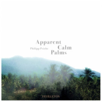 PRIEBE, PHILIPP | APPARENT CALM PALMS (2 12INCH) | 12IN VINYL