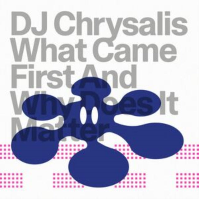 DJ CHRYSALIS | WHAT CAME FIRST AN WHY DOES IT MATTER | 12IN VINYL