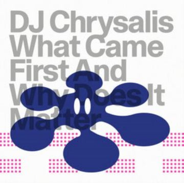 DJ CHRYSALIS | WHAT CAME FIRST AN WHY DOES IT MATTER | 12IN VINYL