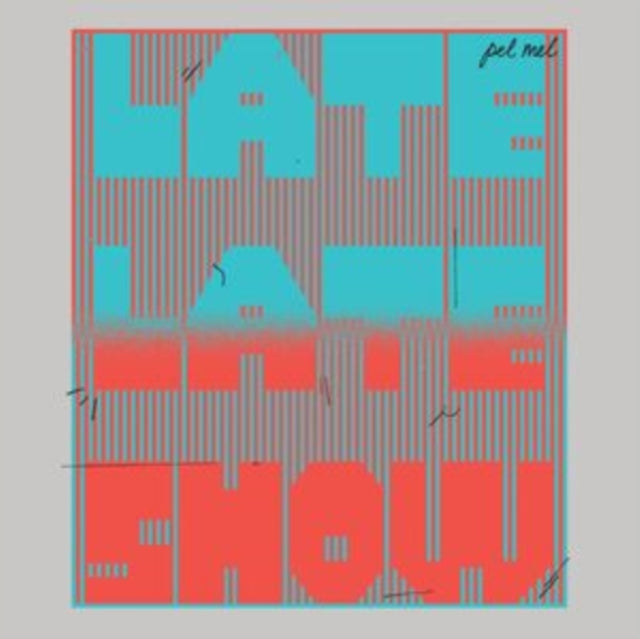 PEL MEL | LATE, LATE SHOW | 12IN VINYL