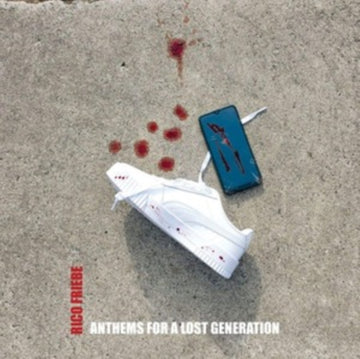 FRIEBE, RICO | ANTHEMS FOR A LOST GENERATION | VINYL RECORD (LP)