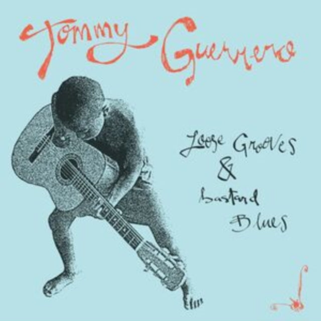 GUERRERO, TOMMY | LOOSE GROOVES & BASTARD BLUES | VINYL RECORD (LP)