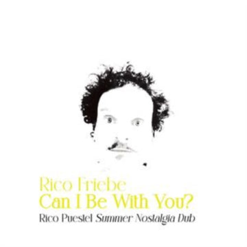 FRIEBE, RICO | CAN I BE WITH YOU? | 12IN VINYL