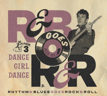 VARIOUS ARTISTS | RHYTHM & BLUES GOES ROCK & ROLL 3: DANCE GIRL DANCE | CD