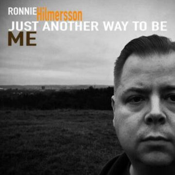 HILMERSSON, RONNIE | JUST ANOTHER WAY TO BE ME | VINYL RECORD (LP)