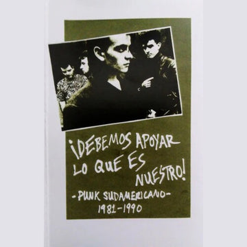 !DEBEMOS APOYAR LO QUE ES NUESTRO! PUNK SUDAMERICANO. 1981-1990 | MUSIC CASSETTE