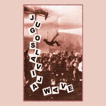 JUGOSLAVIA WAVE: YUGOSLAVIAN NEW WAVE & POST PUNK. 1980-1989 | MUSIC CASSETTE