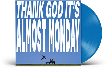 THANK GOD IT'S ALMOST MONDAY (SKY BLUE VINYL) | VINYL RECORD (LP)