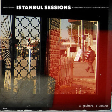 ISTANBUL SESSIONS: YEDITEPE/ASMALI | 7IN VINYL