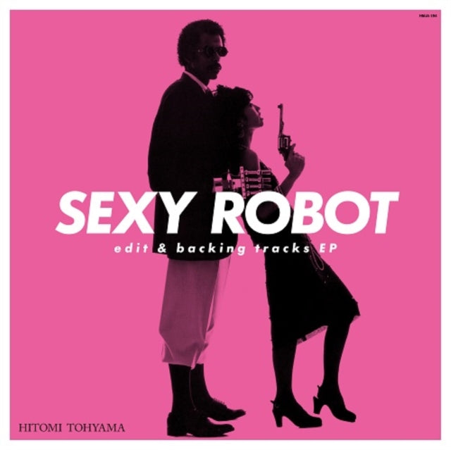 HITOMI, TOUYAMA | SEXY ROBOT EDIT & BACKING TRACKS EP | 12IN VINYL