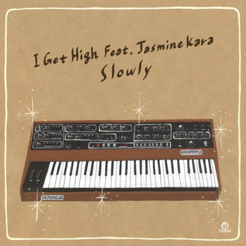 SLOWLY | I GET HIGH (FEAT. JASMINE KARA) (JAPANESE IMPORT/FREDA PAYNE COVER) | 7IN VINYL