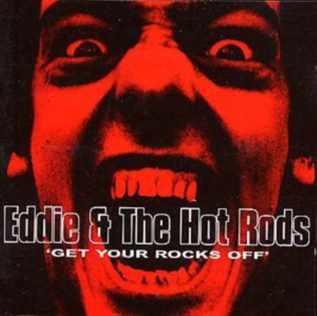 EDDIE & THE HOT RODS | GET YOUR ROCKS OFF | CD