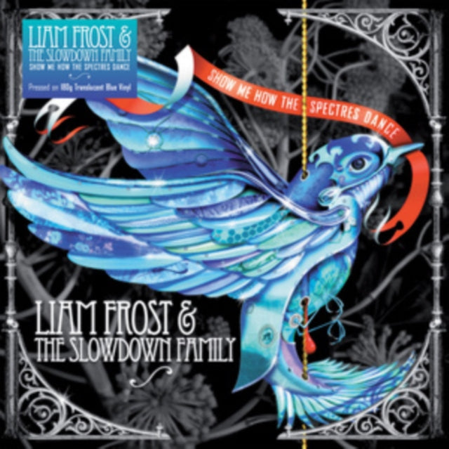 FROST, LIAM & THE SLOWDOWN FAMILY | SHOW ME HOW THE SPECTRES DANCE (180G/BLUE TRANSLUCENT VINYL) | VINYL RECORD (LP)