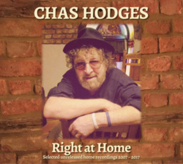 HODGES, CHAS | RIGHT AT HOME - SELECTED UNRELEASED HOME RECORDINGS 2007 - 2017 (180G) | VINYL RECORD (LP)