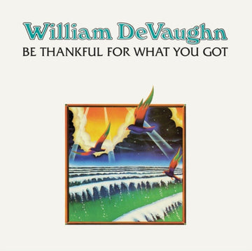 DEVAUGHN, WILLIAM | BE THANKFUL FOR WHAT YOU GOT (140G) | VINYL RECORD (LP)