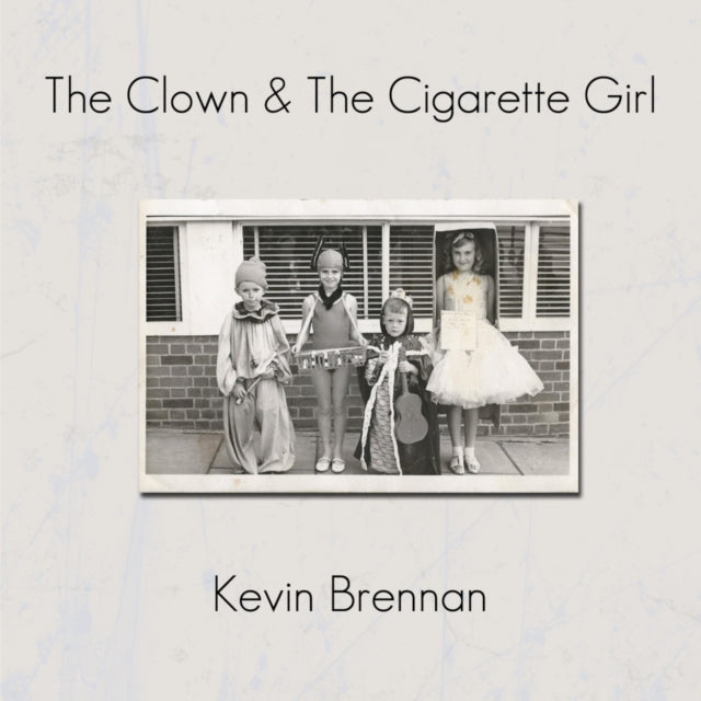 BRENNAN, KEVIN | CLOWN & THE CIGARETTE GIRL | VINYL RECORD (LP)