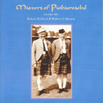 NICOL ROBERT B/ROBERT U BROWN | MASTERS OF PIOBAIREACHD VOL 2 | CD