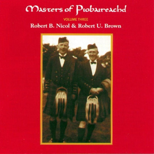 NICOL ROBERT B/ROBERT U BROWN | MASTERS OF PIOBAIREACHD VOL 3 | CD