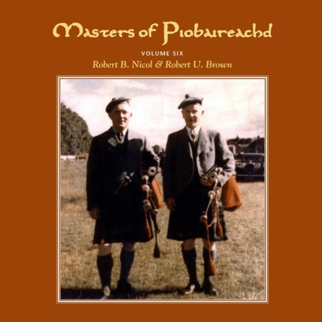 NICOL ROBERT B/ROBERT U BROWN | MASTERS OF PIOBAIREACHD VOL 6 | CD