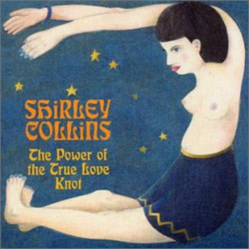 COLLINS, SHIRLEY | POWER OF THE TRUE LOVE KNOT | CD